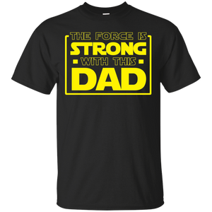 The Force Is Strong With This Dad Shirt Dad Daddy Father Fathers Day