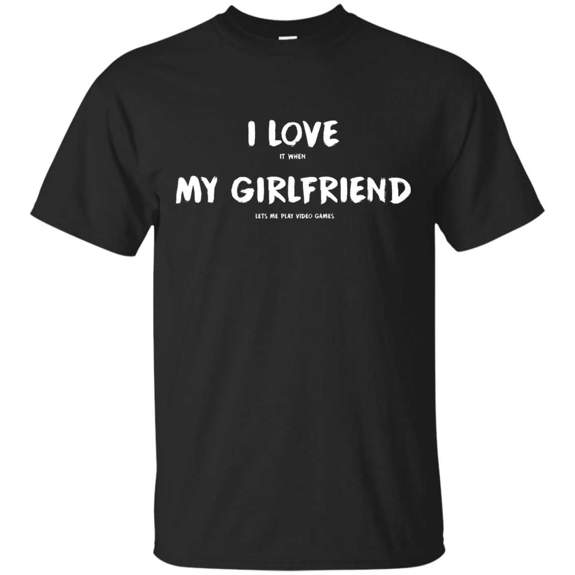 I Love It When My Girlfriend Lets Me Play Video Games - Video Gaming Shirt Secondary image