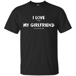 I Love It When My Girlfriend Lets Me Play Video Games - Video Gaming Shirt I Love It When My Girlfriend Lets Me Play Video Games - Video Gaming Shirt