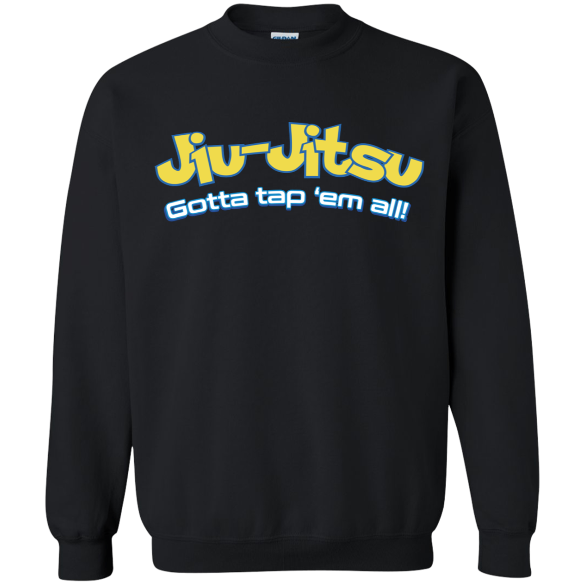 Brazilian Jiu Jitsu Gotta Tap Em All BJJ Crewneck Pullover Sweatshirt  8 oz.