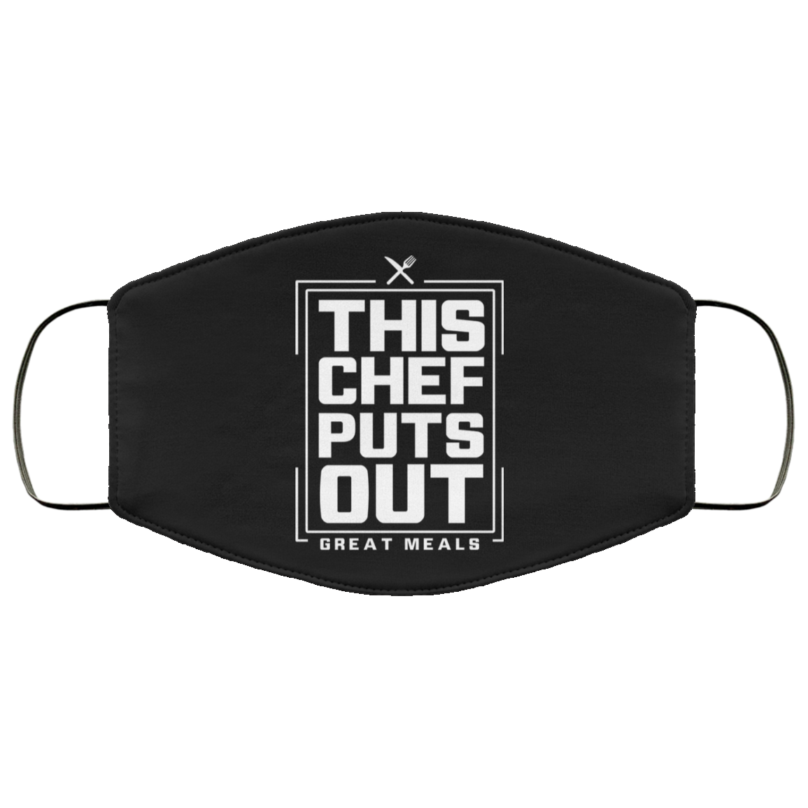 This Chef Puts Out... Great Meals - Chef Face Mask