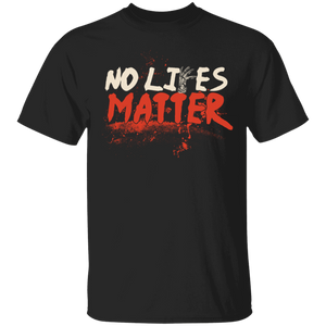 No Lives Matter Zombie Horror T-Shirt No Lives Matter Zombie Horror T-Shirt