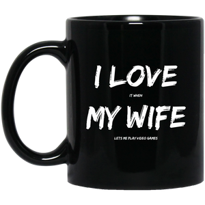 I Love It When My Wife Lets Me Play Video Games - Video Gaming 11 oz. Black Mug I Love It When My Wife Lets Me Play Video Games - Video Gaming 11 oz. Black Mug
