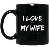 I Love It When My Wife Lets Me Play Video Games - Video Gaming 11 oz. Black Mug I Love It When My Wife Lets Me Play Video Games - Video Gaming 11 oz. Black Mug