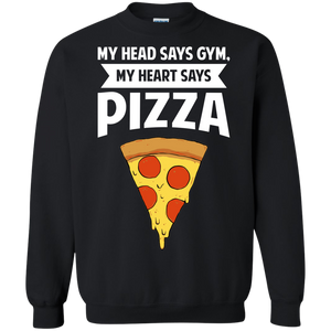 My Head Says Gym My Heart Says Pizza Crewneck Pullover Sweatshirt  8 oz.