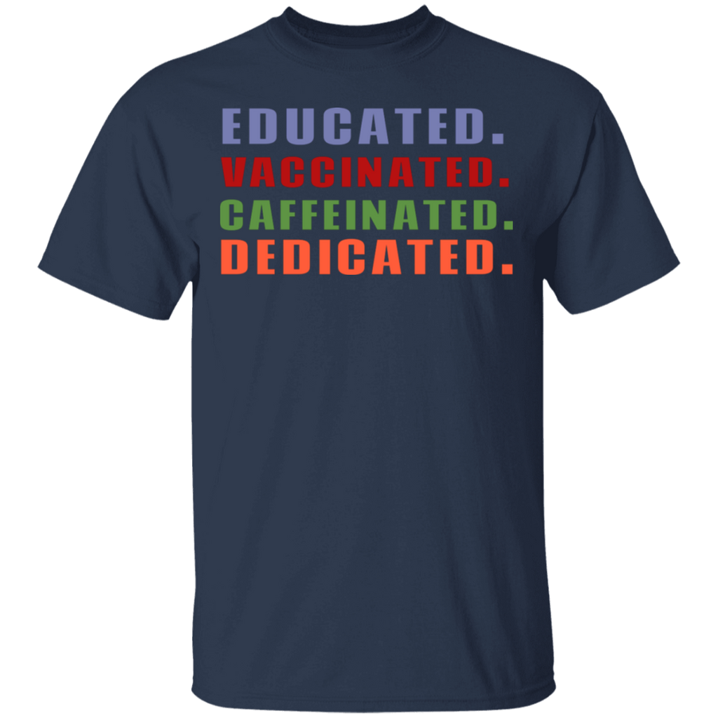 Educated Vaccinated Caffeinated Dedicated T-Shirt