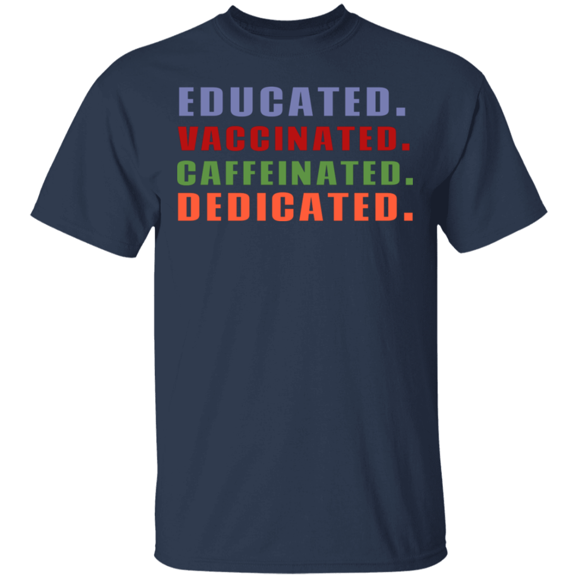 Educated Vaccinated Caffeinated Dedicated T-Shirt