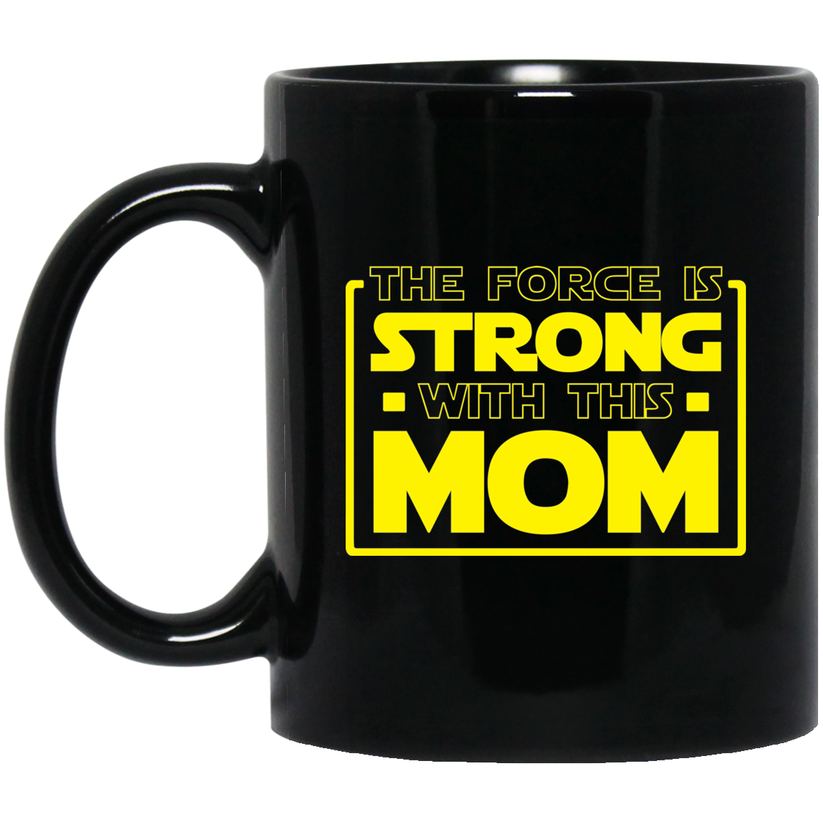 The Force Is Strong With This Mom 11 oz. Black Mug Secondary image