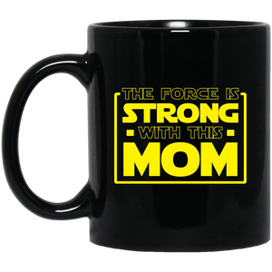 The Force Is Strong With This Mom 11 oz. Black Mug The Force Is Strong With This Mom 11 oz. Black Mug
