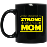 The Force Is Strong With This Mom 11 oz. Black Mug The Force Is Strong With This Mom 11 oz. Black Mug