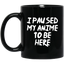 I Paused My Anime To Be Here Anime Mug | Anime Gift Cup | Anime Coffee Mug | Anime Merch | 11oz Kawaii Mug