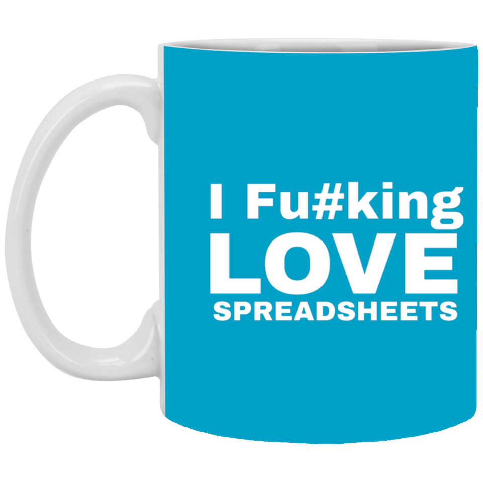 I Fucking Love Spreadsheets Accountant Gift 11 oz. White Mug