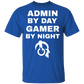 Admin By Day Gamer By Night T-Shirt