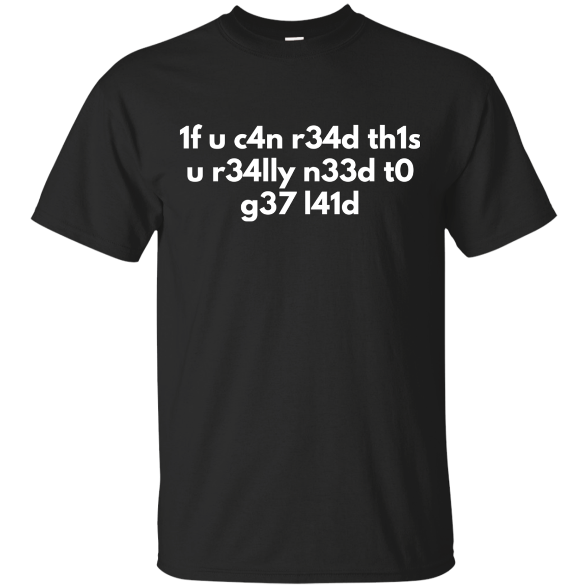 If You Can Read This You Need To Get Laid - L33t Speak Video Gaming Shirt Secondary image