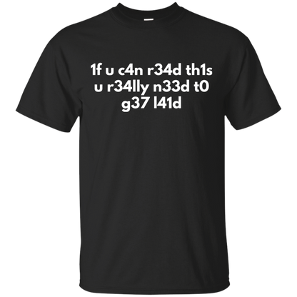 If You Can Read This You Need To Get Laid - L33t Speak Video Gaming Shirt