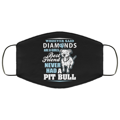 Whoever Said Diamonds Are A Girl's Best Friend Never Had A Pitbull - Pitbulls FMA Face Mask