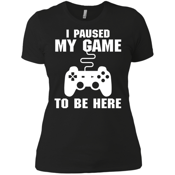 I Paused My Game To Be Here Video Gamer Shirt