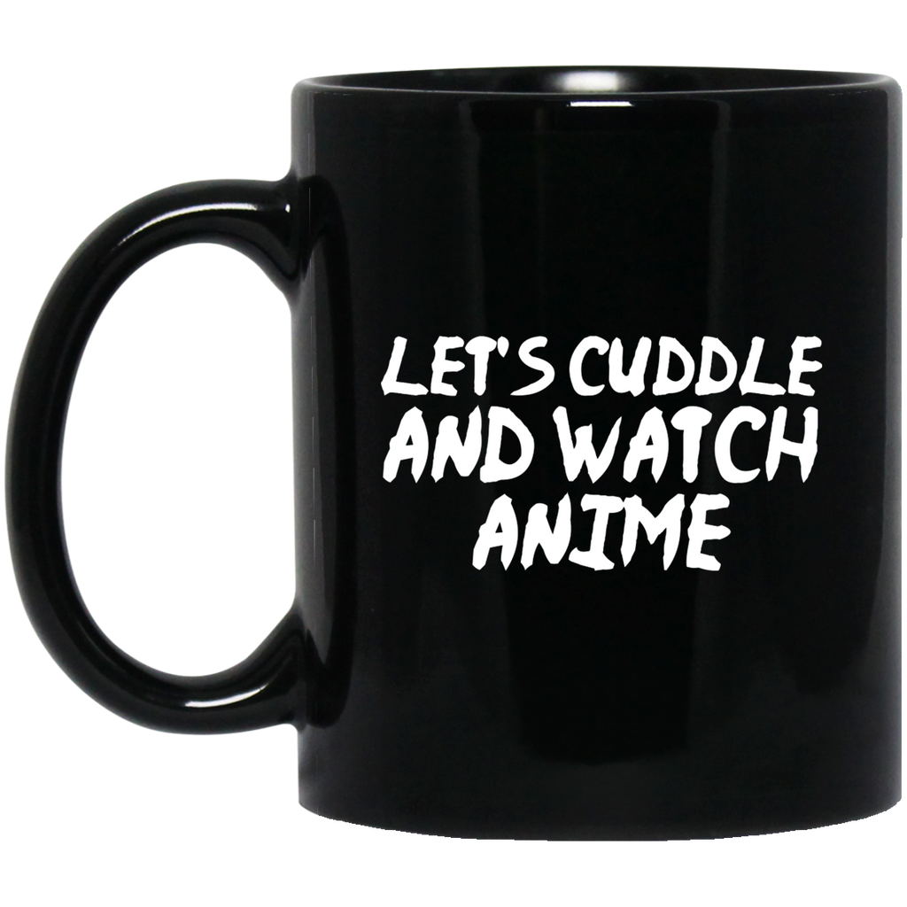 Let's Cuddle and Watch Anime Anime Mug | Anime Gift Cup | Anime Coffee Mug | Anime Merch | 11oz Kawaii Mug