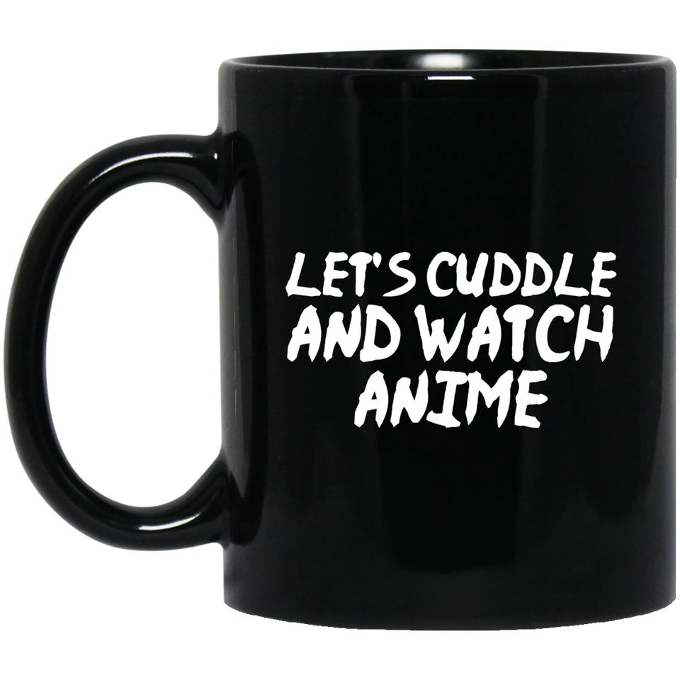 Let's Cuddle and Watch Anime Anime Mug | Anime Gift Cup | Anime Coffee Mug | Anime Merch | 11oz Kawaii Mug