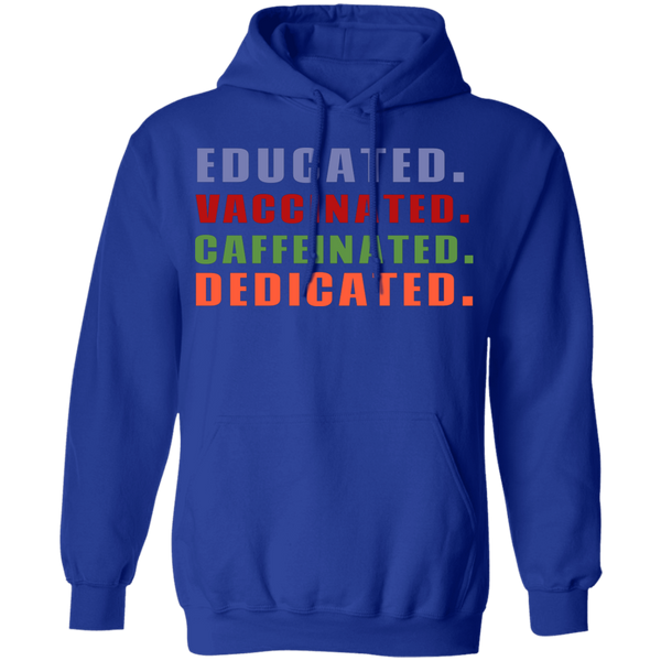 Educated Vaccinated Caffeinated Dedicated Hoodie