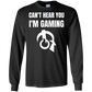 Can't Hear You I'm Gaming Video Gaming Shirt