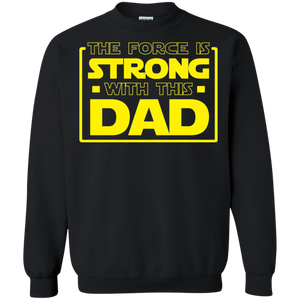 The Force Is Strong With This Dad Crewneck Pullover Sweatshirt  8 oz.