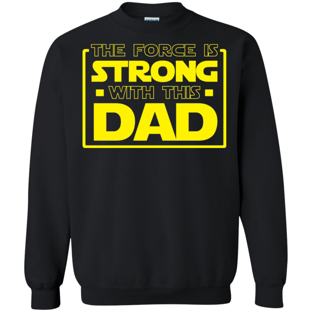 The Force Is Strong With This Dad Crewneck Pullover Sweatshirt  8 oz.