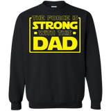 The Force Is Strong With This Dad Crewneck Pullover Sweatshirt  8 oz. The Force Is Strong With This Dad Crewneck Pullover Sweatshirt  8 oz.