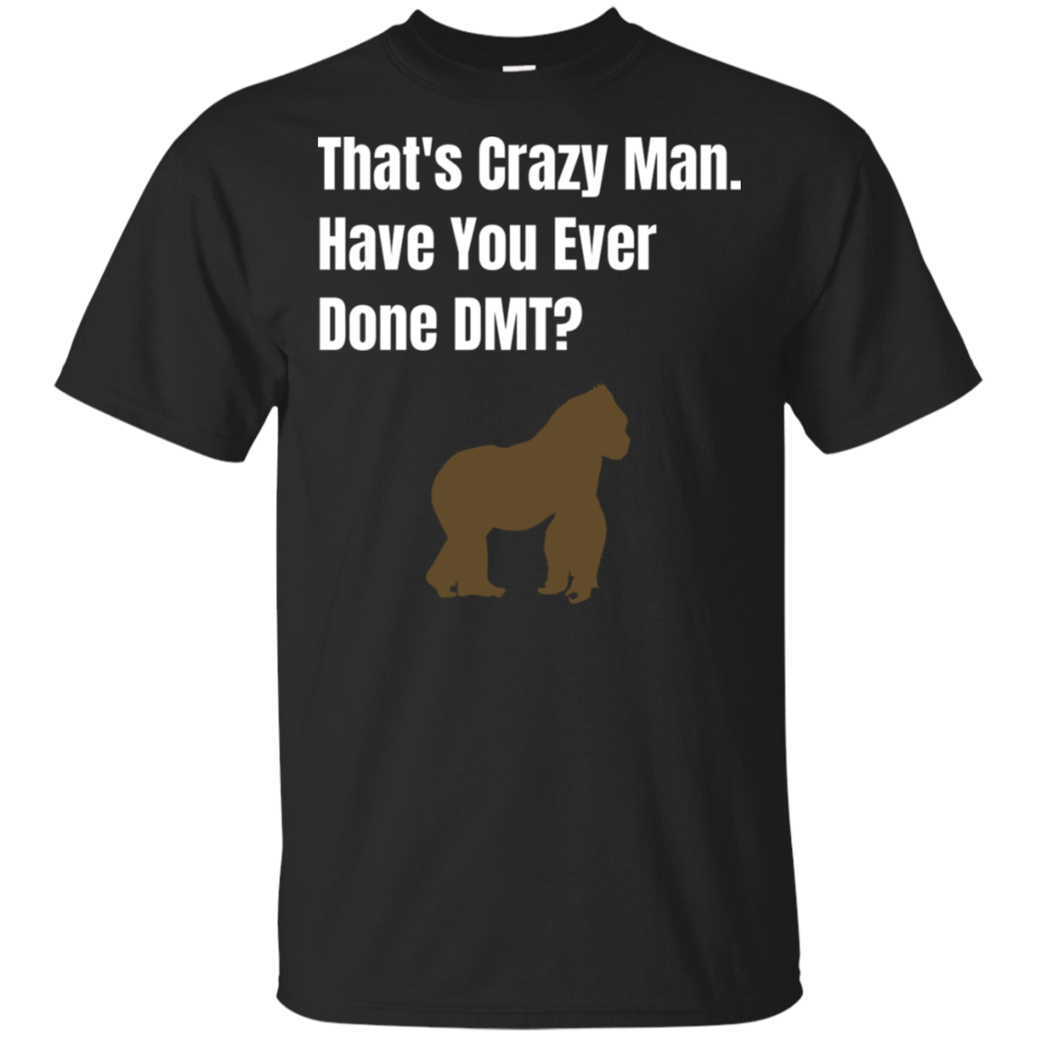 That's Crazy Man Have You Ever Done DMT? Cotton T-Shirt