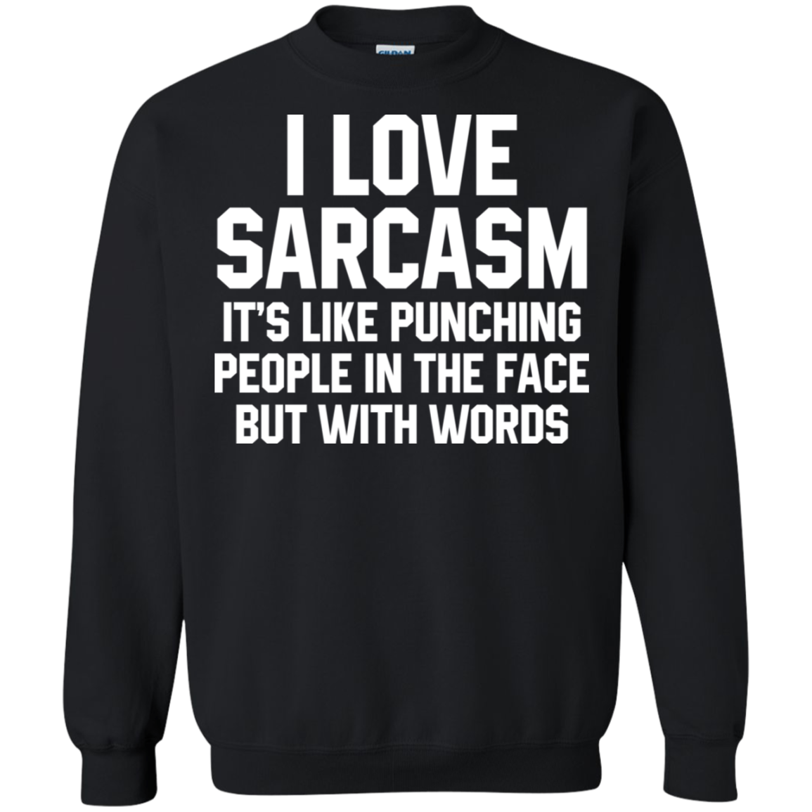 I Love Sarcasm It's Like Punching People In The Face But With Words Crewneck Pullover Sweatshirt  8 oz. Main image