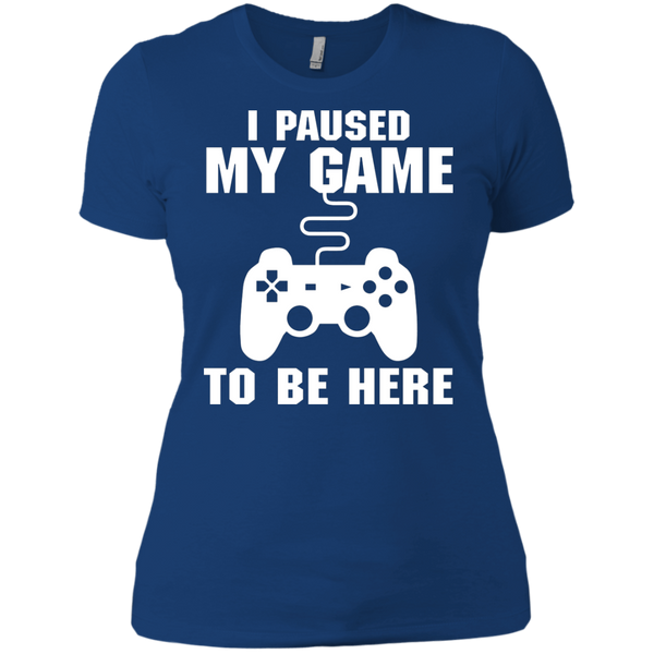 I Paused My Game To Be Here Video Gamer Shirt