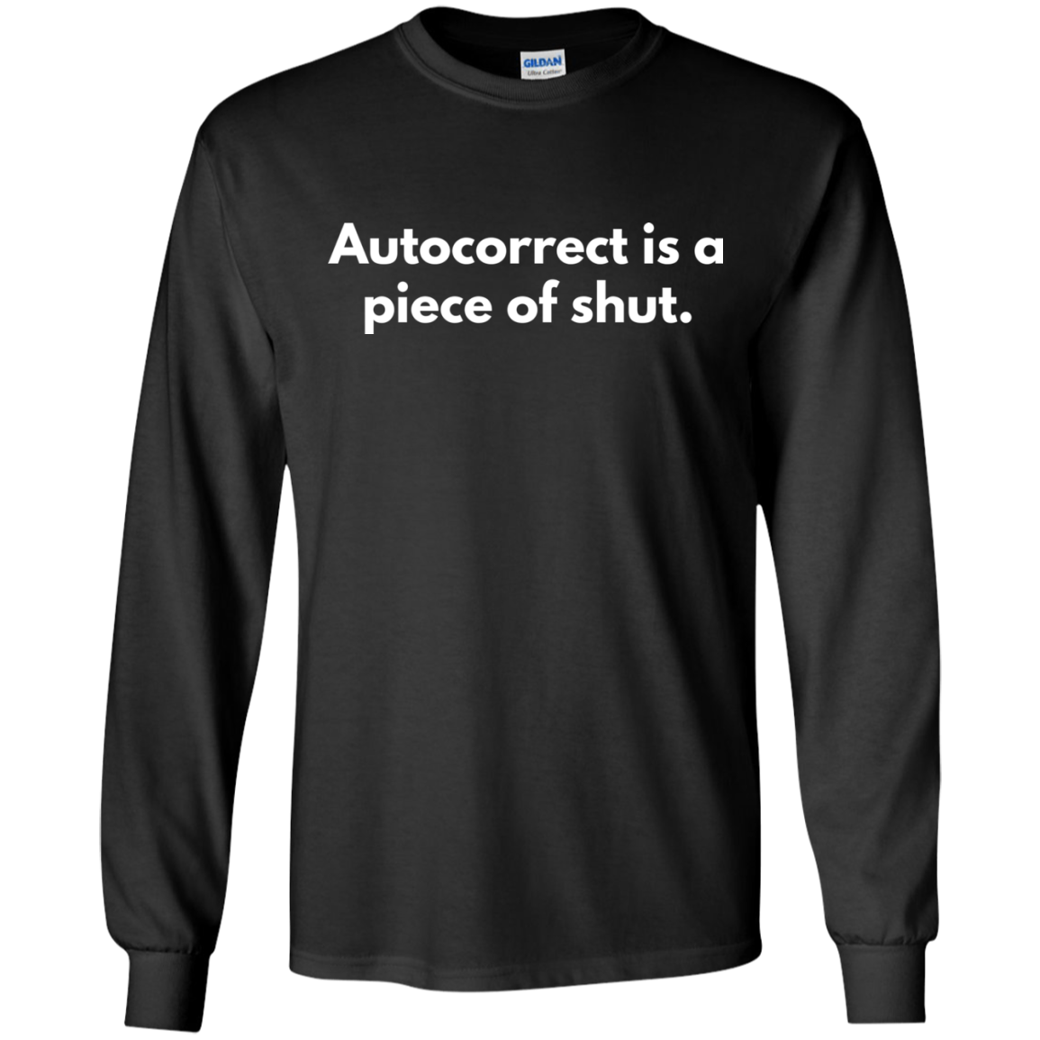 Autocorrect Is A Piece Of Shut Shirt