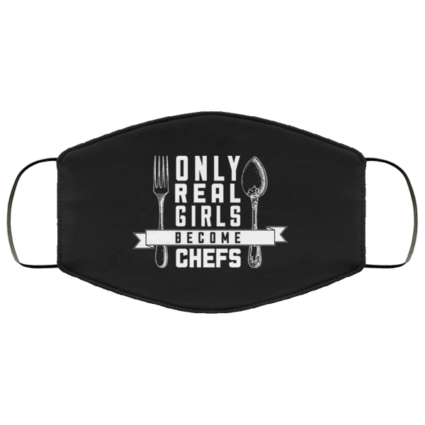 Only Real Girls Become Chefs - Chef Face Mask