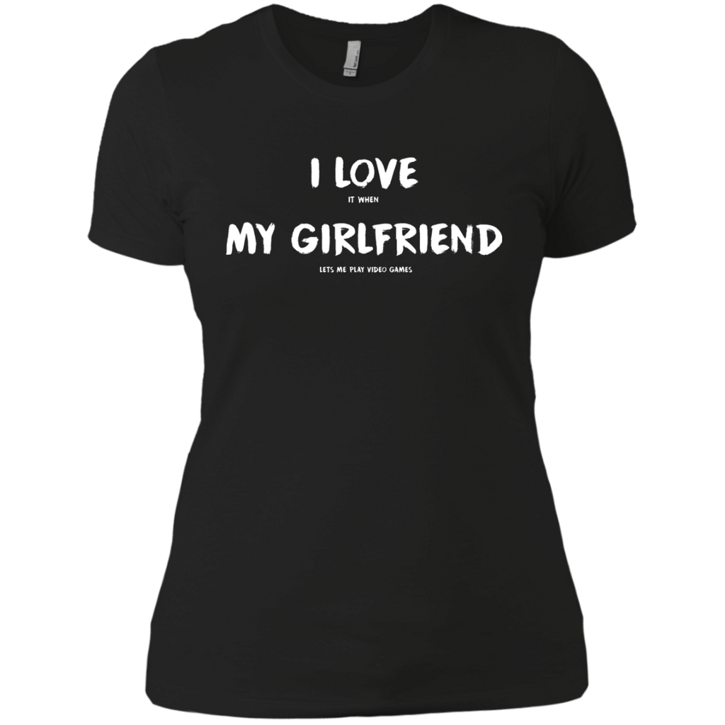 I Love It When My Girlfriend Lets Me Play Video Games - Video Gaming Shirt