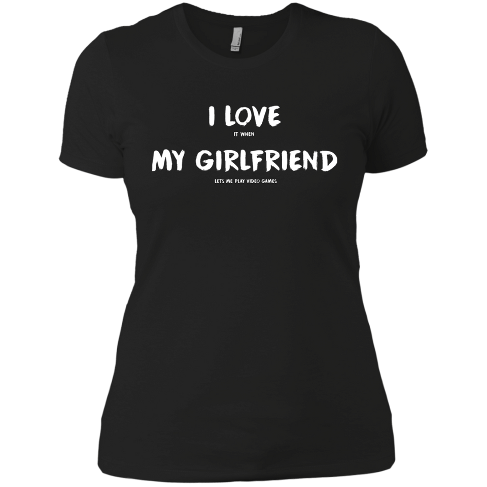 I Love It When My Girlfriend Lets Me Play Video Games - Video Gaming Shirt