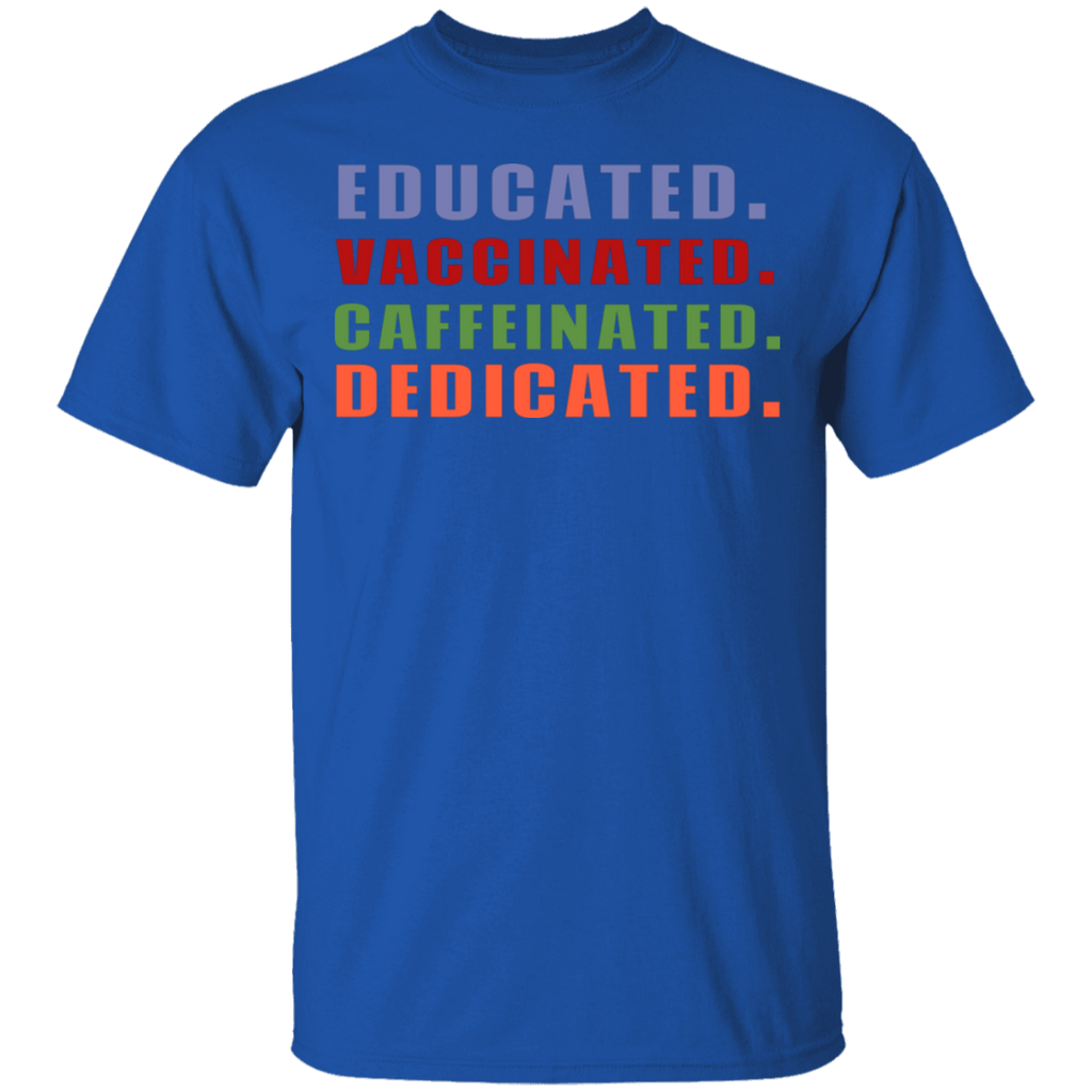 Educated Vaccinated Caffeinated Dedicated T-Shirt