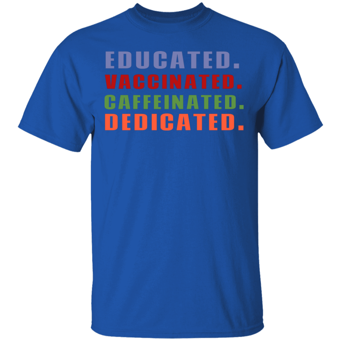 Educated Vaccinated Caffeinated Dedicated T-Shirt