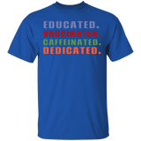 Educated Vaccinated Caffeinated Dedicated T-Shirt Educated Vaccinated Caffeinated Dedicated T-Shirt