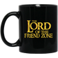 Lord Of The Friendzone 11 oz. Black Mug (Friend Zone)
