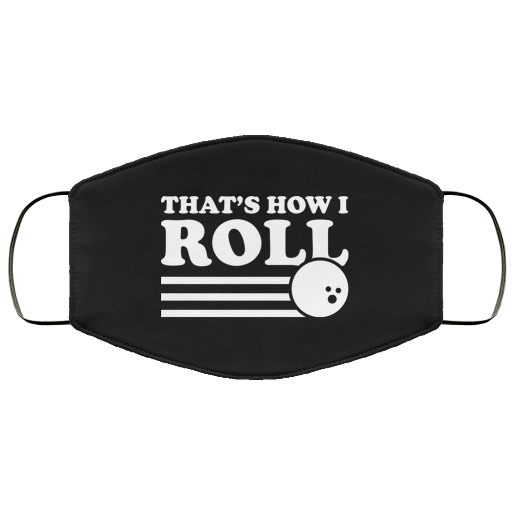 Bowling That's How I Roll - Bowling Lover Face Mask