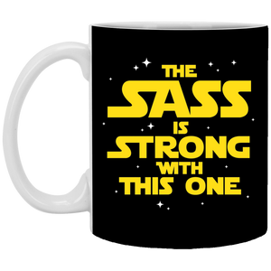 The Sass Is Strong With This One 11 oz. White Mug The Sass Is Strong With This One 11 oz. White Mug