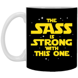 The Sass Is Strong With This One 11 oz. White Mug The Sass Is Strong With This One 11 oz. White Mug