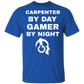 Carpenter By Day Gamer By Night T-Shirt