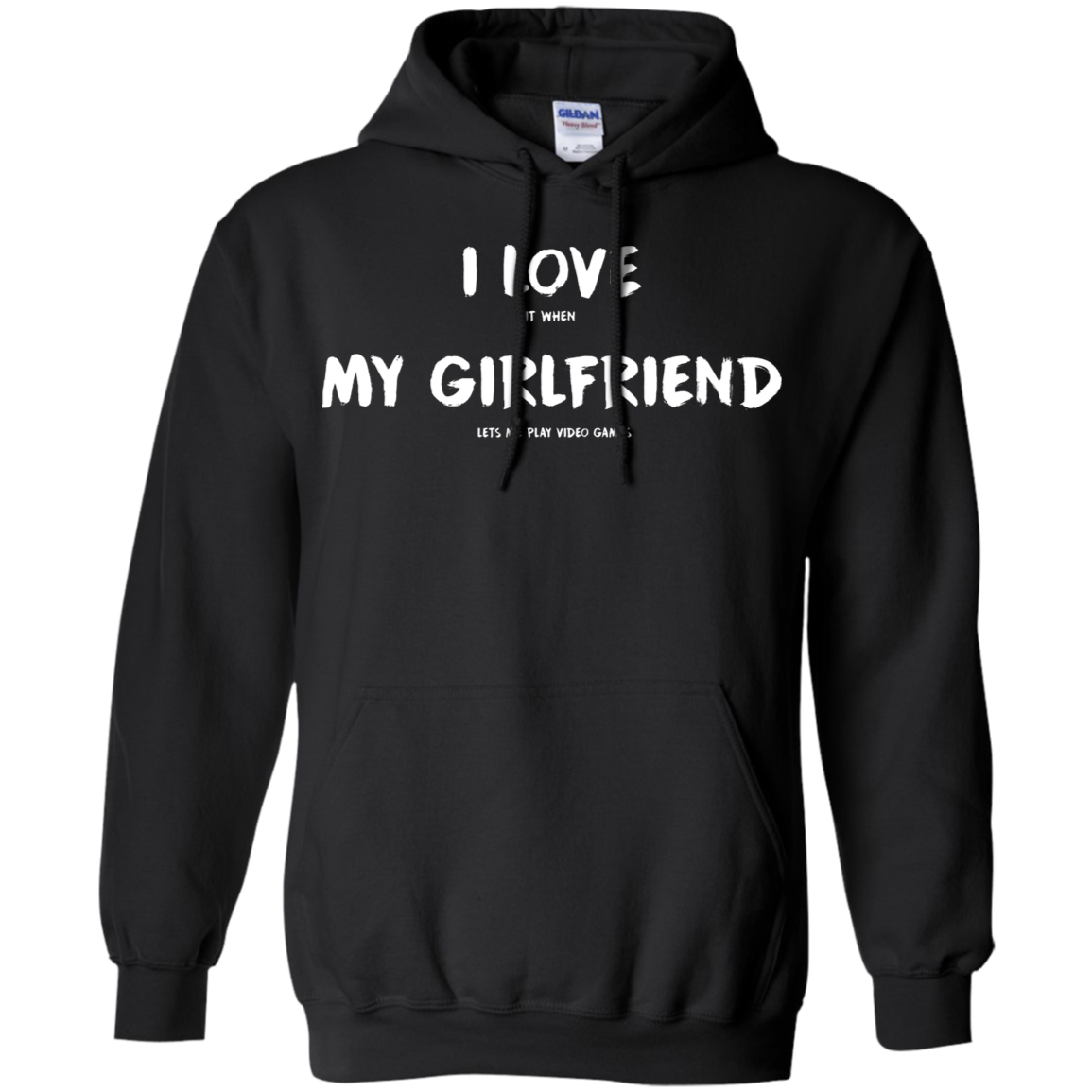 I Love It When My Girlfriend Lets Me Play Video Games - Video Gaming Pullover Hoodie