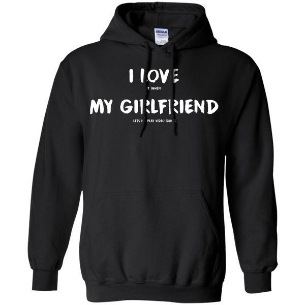 I Love It When My Girlfriend Lets Me Play Video Games - Video Gaming Pullover Hoodie