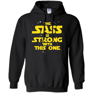 The Sass Is Strong With This One Shirt Sass Sassy