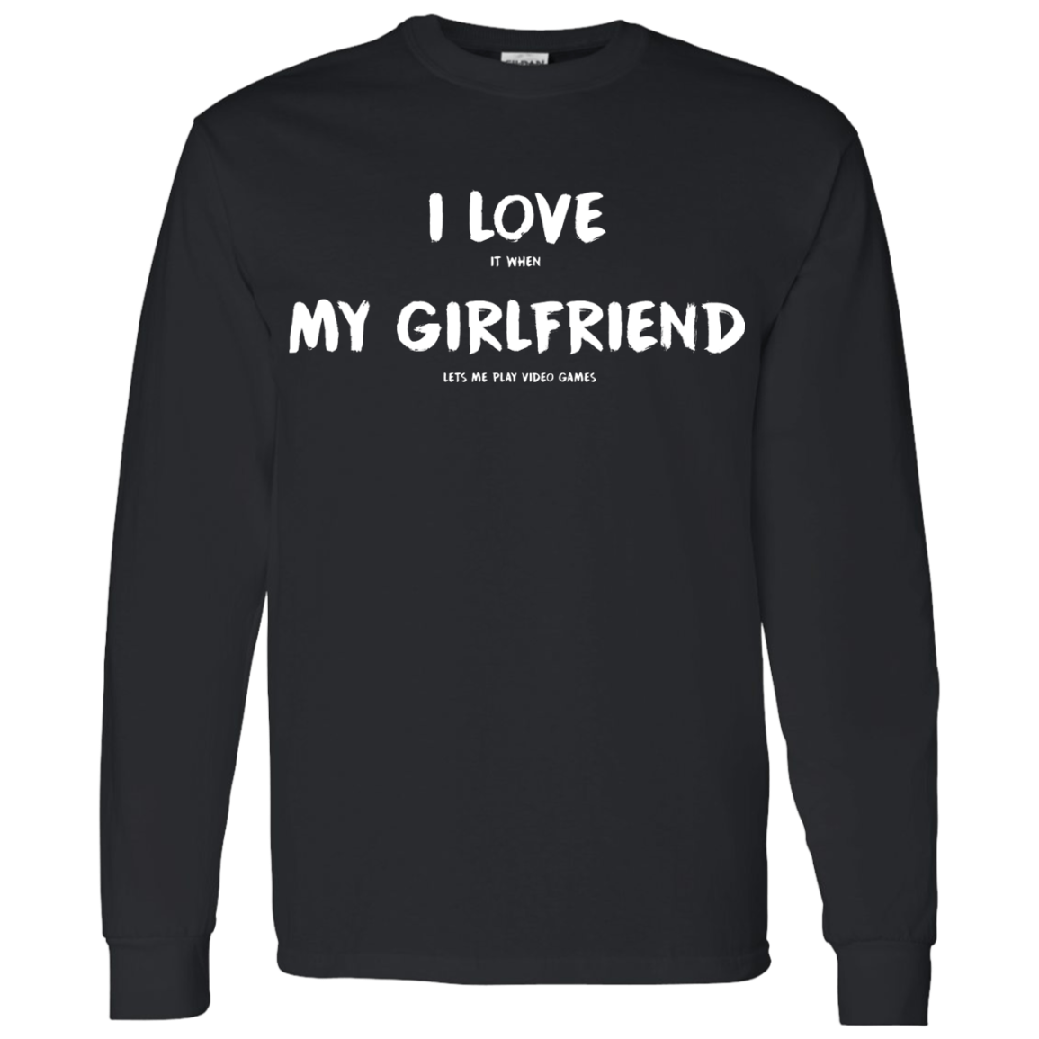 I Love It When My Girlfriend Lets Me Play Video Games - Video Gaming Shirt