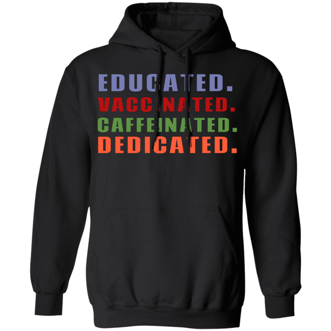 Educated Vaccinated Caffeinated Dedicated Hoodie