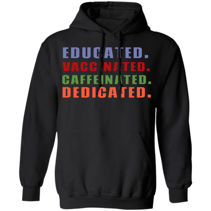 Educated Vaccinated Caffeinated Dedicated Hoodie