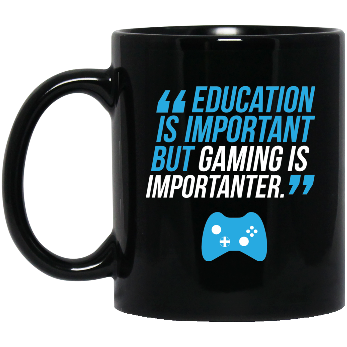 Education Is Important But Gaming Is Importanter 11 oz. Black Mug